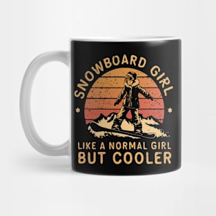 Snowboard Girl, Like a Normal Girl But Cooler. Girl Mug